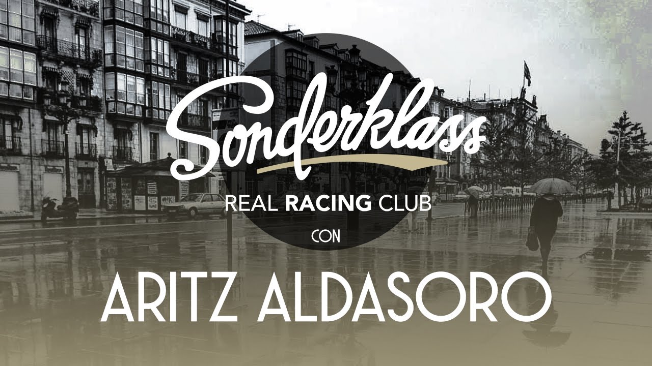 SONDERKLASS T2x07 ı ARITZ ALDASORO ı Real Racing Club ☕️