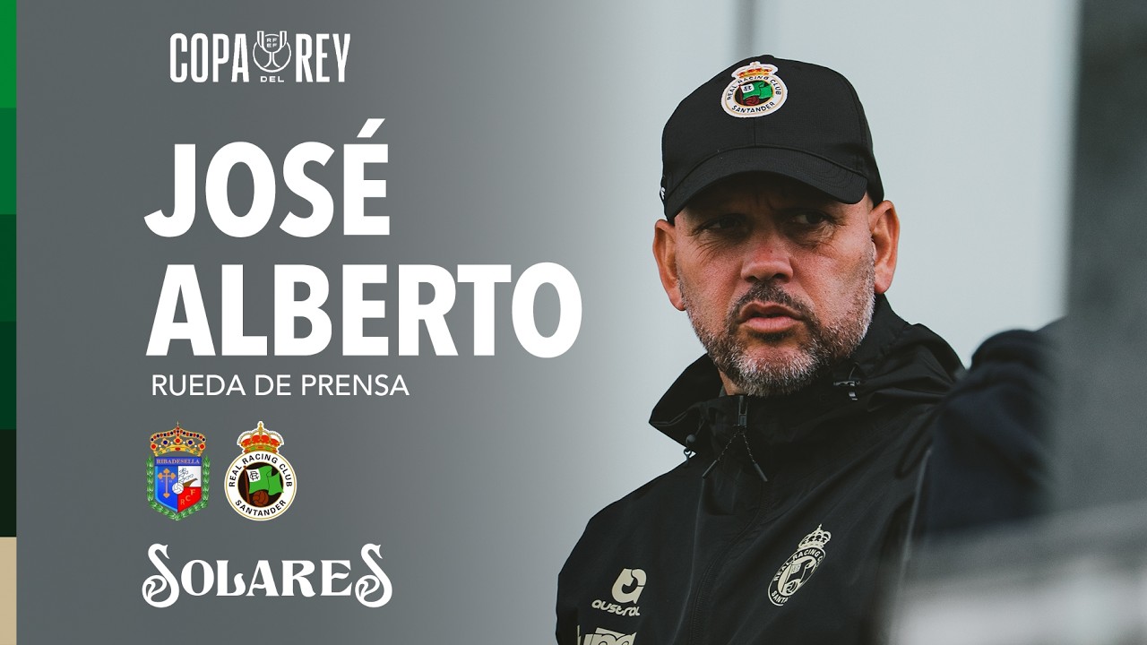 Rueda de prensa de JOSÉ ALBERTO | Previa Ribadesella vs Racing | Copa del Rey 2026/27